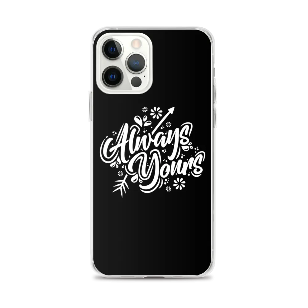 Always Yours iPhone Case